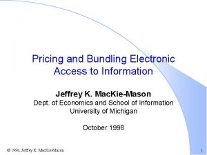 Pricing and Bundling Electronic Access to Information Jeffrey