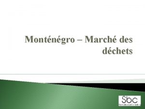 Montngro March des dchets I SOMMAIRE Pays cible