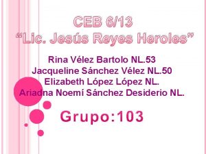 CEB 613 Lic Jess Reyes Heroles Rina Vlez