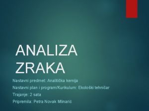 ANALIZA ZRAKA Nastavni predmet Analitika kemija Nastavni plan