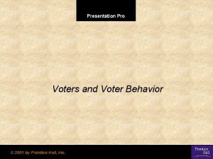 Presentation Pro Voters and Voter Behavior 2001 by