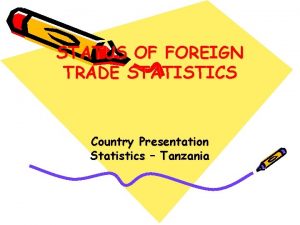 STATUS OF FOREIGN TRADE STATISTICS Country Presentation Statistics