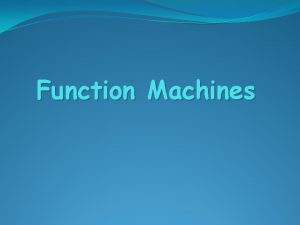 Function Machines Single Function Machine Numbers are entered