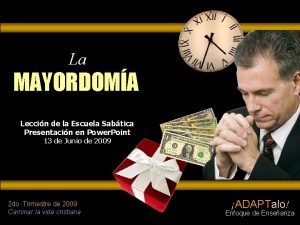 La MAYORDOMA Leccin de la Escuela Sabtica Presentacin