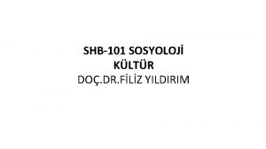 SHB101 SOSYOLOJ KLTR DO DR FLZ YILDIRIM KLTR