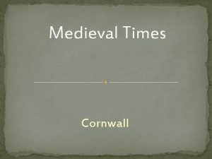 Medieval Times Cornwall Feudalism Feudalism was a set