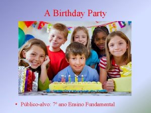 A Birthday Party Pblicoalvo 7 ano Ensino Fundamental