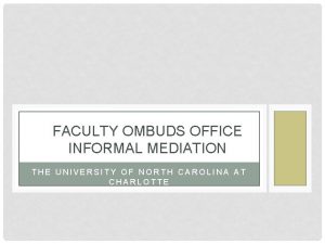 FACULTY OMBUDS OFFICE INFORMAL MEDIATION THE UNIVERSITY OF