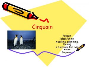 Cinquain Penguin black white waddling swimming leaping a