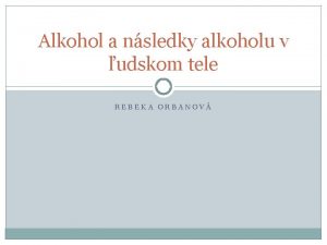 Alkohol a nsledky alkoholu v udskom tele REBEKA