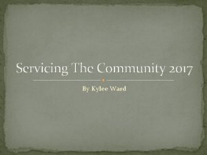 Servicing The Community 2017 By Kylee Ward For