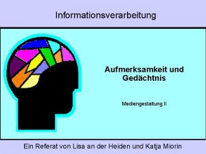 Informationsverarbeitung Aufmerksamkeit und Gedchtnis Mediengestaltung II Ein Referat