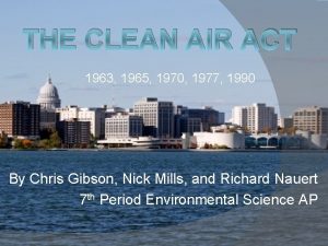 THE CLEAN AIR ACT 1963 1965 1970 1977