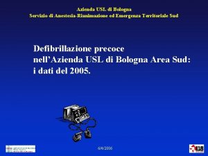 Azienda USL di Bologna Servizio di AnestesiaRianimazione ed