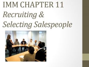 IMM CHAPTER 11 Recruiting Selecting Salespeople Learning Outcomes