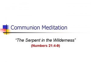 Communion Meditation The Serpent in the Wilderness Numbers