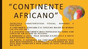 CONTINENTE AFRICANO PRINCIPAIS CARACTERSTICAS FSICAS HUMANAS E REGIONAIS