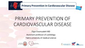 Primary Prevention in Cardiovascular Disease PRIMARY PREVENTION OF
