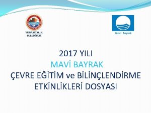 YUMURTALIK BELEDYES 2017 YILI MAV BAYRAK EVRE ETM