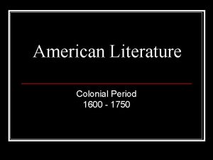 American Literature Colonial Period 1600 1750 Key Facts