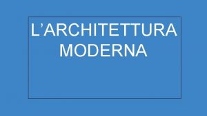 LARCHITETTURA MODERNA STRUTTURE VERTICALI PORTANTI Le strutture verticali