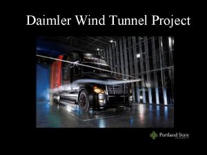 Daimler Wind Tunnel Project Project Review Capstone Team