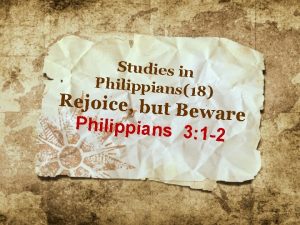 Studies in Philippians 18 Rejoice but Beware Philippians