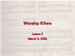 Worship Killers Lesson 3 March 5 2006 Worship