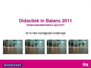 Didactiek in Balans 2011 Onderzoeksuitkomsten 6 april 2011