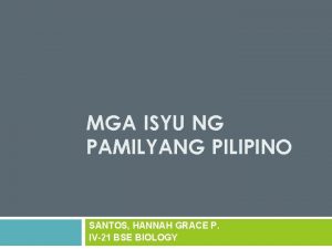 MGA ISYU NG PAMILYANG PILIPINO SANTOS HANNAH GRACE