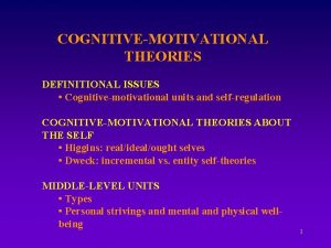 COGNITIVEMOTIVATIONAL THEORIES DEFINITIONAL ISSUES Cognitivemotivational units and selfregulation