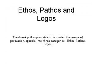 Ethos Pathos and Logos The Greek philosopher Aristotle