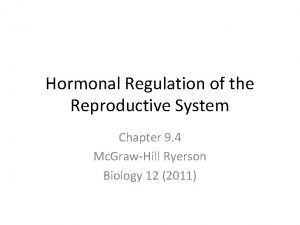 Hormonal Regulation of the Reproductive System Chapter 9