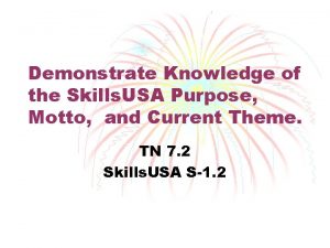 Demonstrate Knowledge of the Skills USA Purpose Motto