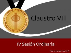 Claustro VIII IV Sesin Ordinaria 7 de noviembre