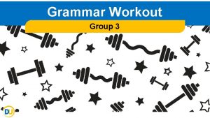 Grammar Workout Group 3 Deepening Understanding LTD 2019