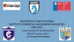 DIAGNSTICO INSTITUCIONAL INSTITUTO COMERCIAL BALDOMERO WOLNITZKY PME 2017
