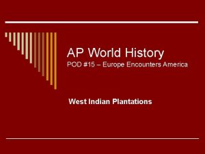 AP World History POD 15 Europe Encounters America