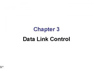 Chapter 3 Data Link Control 3 Link Medium
