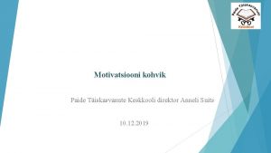 Motivatsiooni kohvik Paide Tiskasvanute Keskkooli direktor Anneli Suits