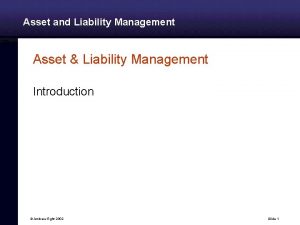 Asset and Liability Management Asset Liability Management Introduction