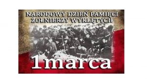 1 marca Narodowy Dzie Pamici onierzy Wykltych Narodowy