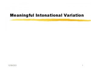 Meaningful Intonational Variation 12302021 1 Today z Assigning