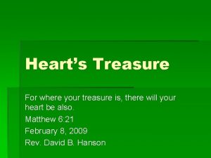 Hearts Treasure For where your treasure is there