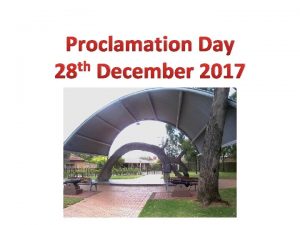 Proclamation Day th 28 December 2017 Proclamation Day