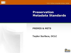 OCLC Online Computer Library Center Preservation Metadata Standards