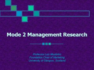 Mode 2 Management Research Professor Luiz Moutinho Foundation