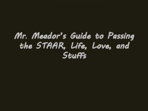 Mr Meadors Guide to Passing the STAAR Life
