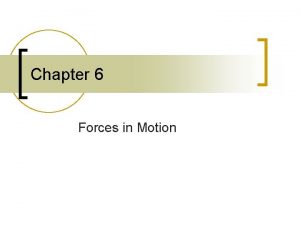 Chapter 6 Forces in Motion Gravity and Motion