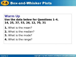 7 5 BoxandWhisker Plots Warm Up Use the